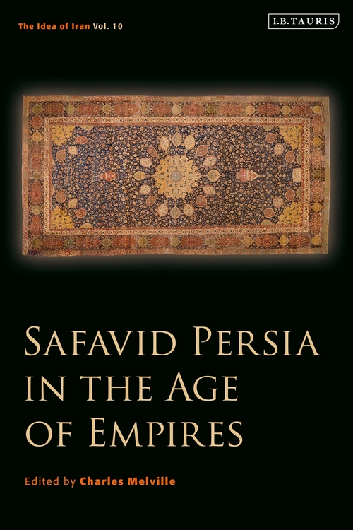 Safavid Persia In The Age Of Empires – Bibliographia Iranica